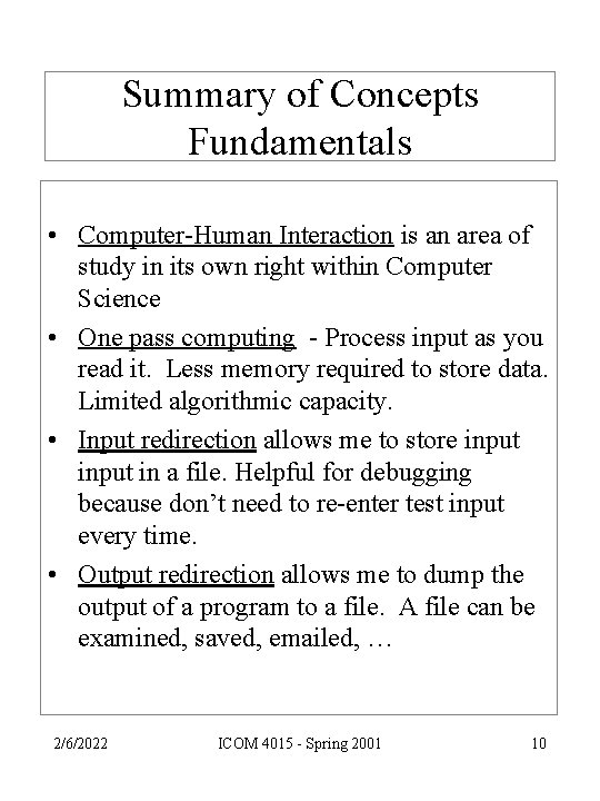 Summary of Concepts Fundamentals • Computer-Human Interaction is an area of study in its