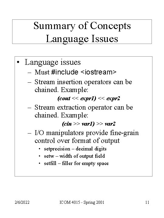 Summary of Concepts Language Issues • Language issues – Must #include <iostream> – Stream