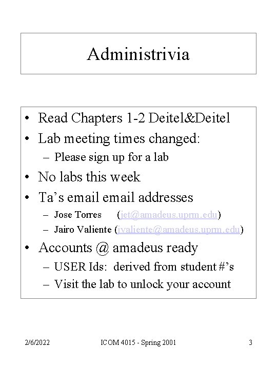 Administrivia • Read Chapters 1 -2 Deitel&Deitel • Lab meeting times changed: – Please