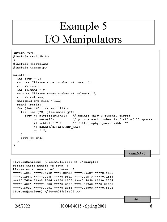 Example 5 I/O Manipulators extern "C"{ #include <stdlib. h> } #include <iostream> #include <iomanip>