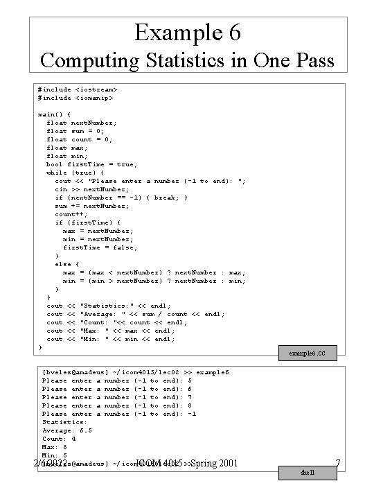 Example 6 Computing Statistics in One Pass #include <iostream> #include <iomanip> main() { float