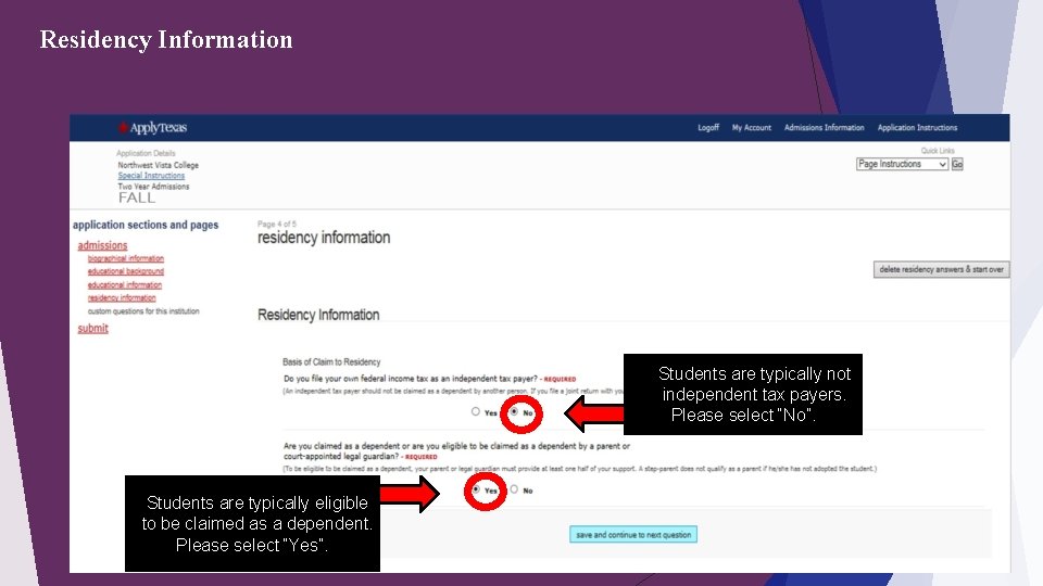 Residency Information Students are typically not independent tax payers. Please select “No”. Students are