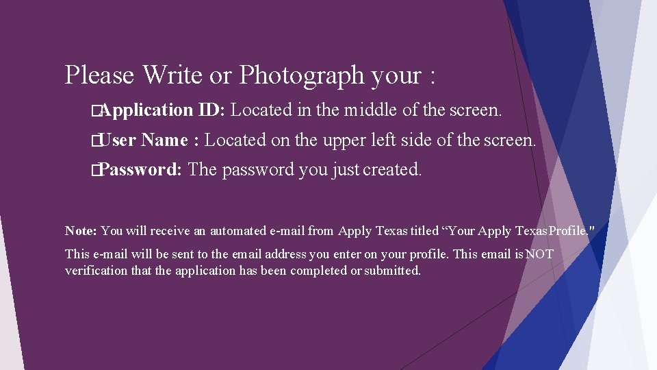 Please Write or Photograph your : �Application �User ID: Located in the middle of