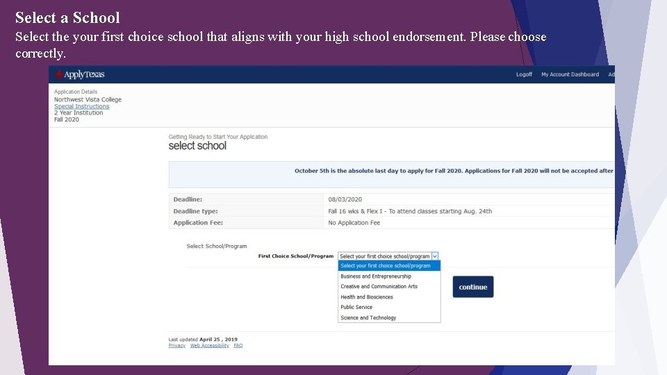 Select a School Select the your first choice school that aligns with your high