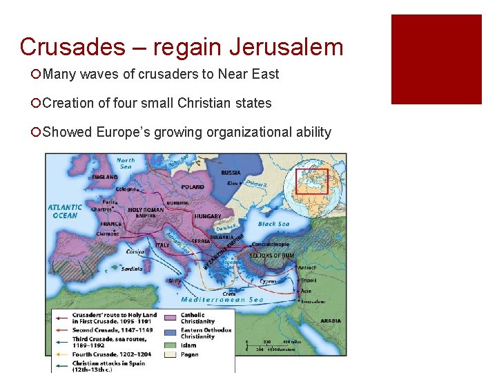 Crusades – regain Jerusalem ¡Many waves of crusaders to Near East ¡Creation of four