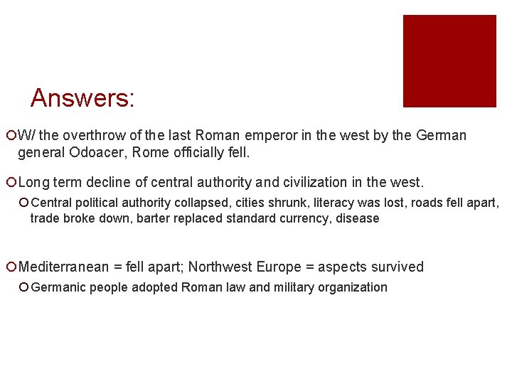 Answers: ¡W/ the overthrow of the last Roman emperor in the west by the