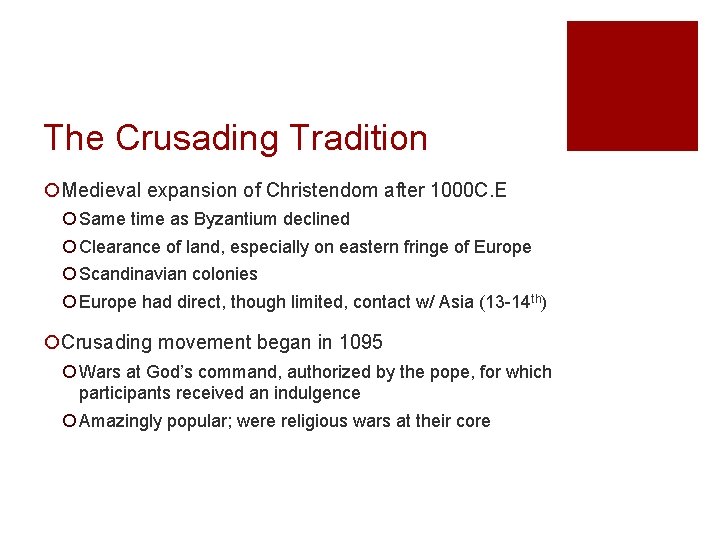 The Crusading Tradition ¡Medieval expansion of Christendom after 1000 C. E ¡ Same time