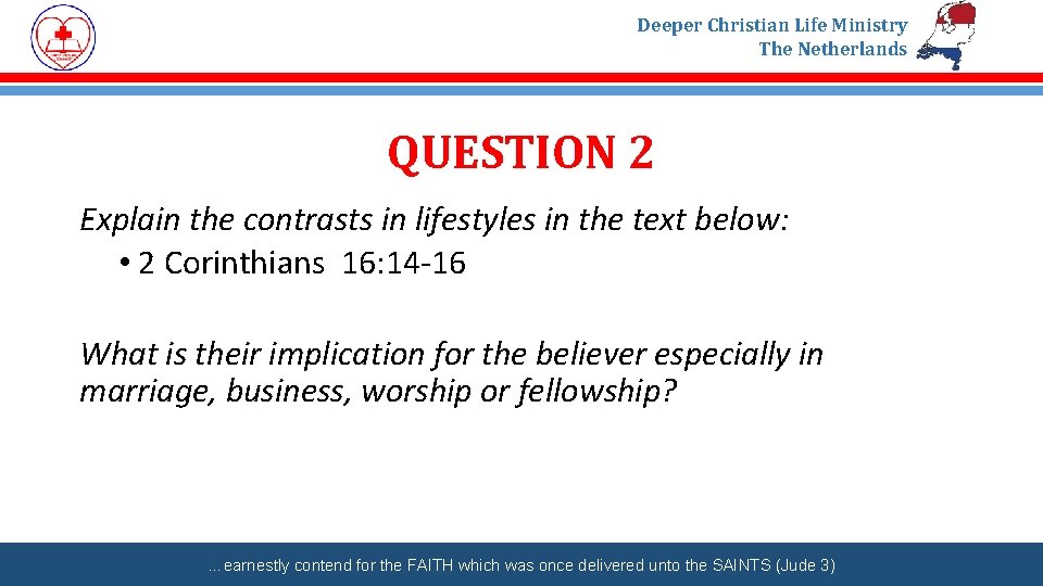 Deeper Christian Life Ministry The Netherlands QUESTION 2 Explain the contrasts in lifestyles in