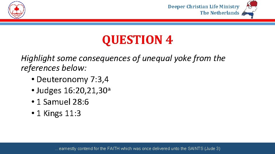 Deeper Christian Life Ministry The Netherlands QUESTION 4 Highlight some consequences of unequal yoke