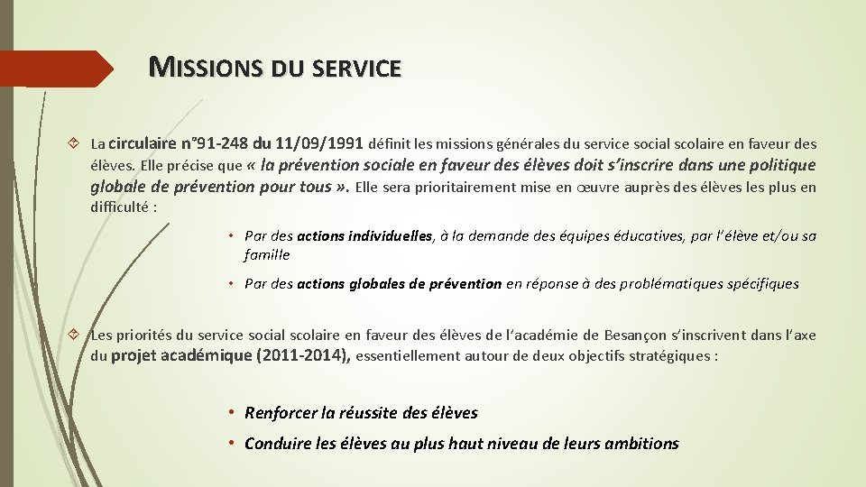 MISSIONS DU SERVICE La circulaire n° 91 -248 du 11/09/1991 définit les missions générales