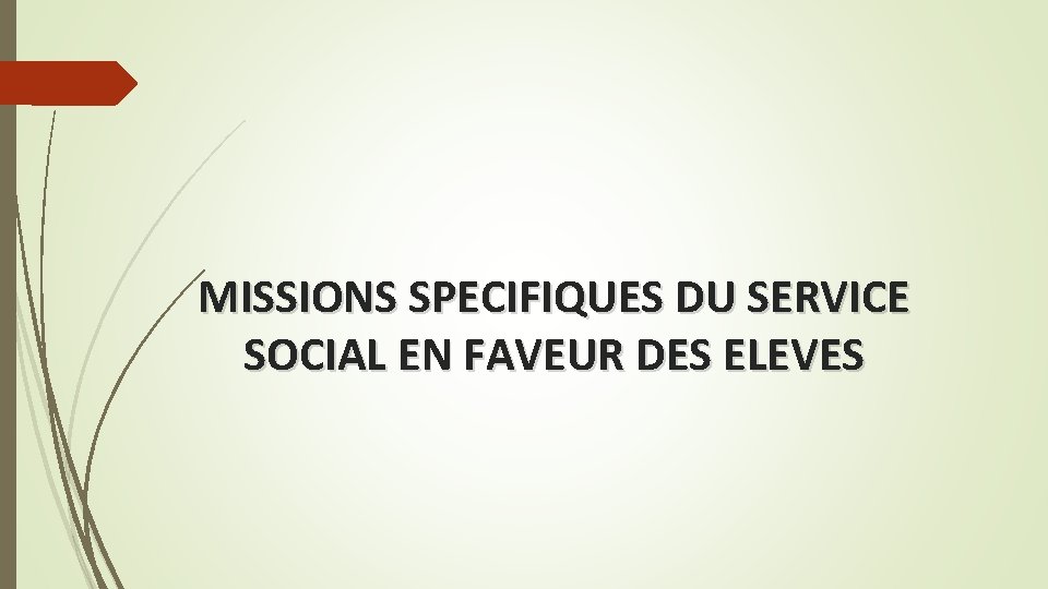 MISSIONS SPECIFIQUES DU SERVICE SOCIAL EN FAVEUR DES ELEVES 