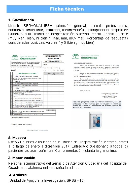 Ficha técnica 1. Cuestionario Modelo SERVQUAL-IESA (atención general, confort, profesionales, confianza, amabilidad, intimidad, recomendaría…)