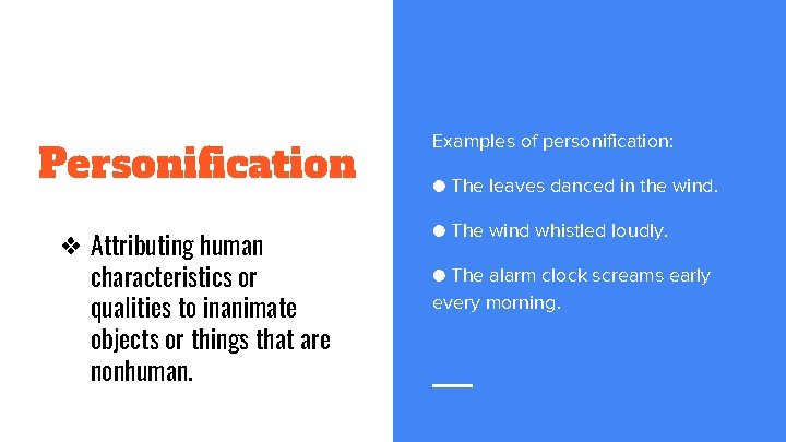 Personification Examples of personification: ❖ Attributing human characteristics or qualities to inanimate objects or