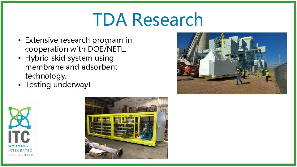 TDA Research • Extensive research program in cooperation with DOE/NETL. • Hybrid skid system