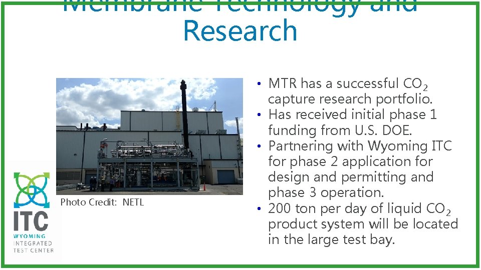 Membrane Technology and Research Photo Credit: NETL • MTR has a successful CO 2