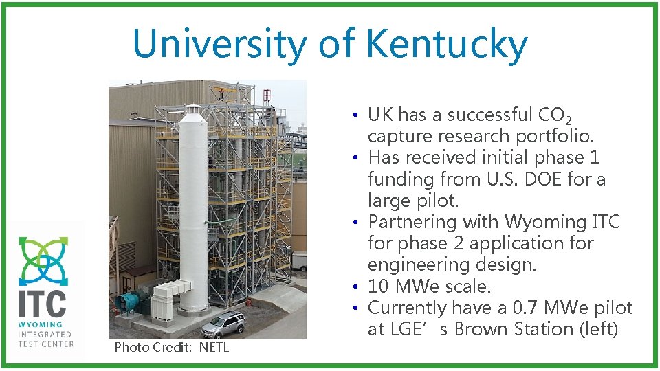 University of Kentucky Photo Credit: NETL • UK has a successful CO 2 capture