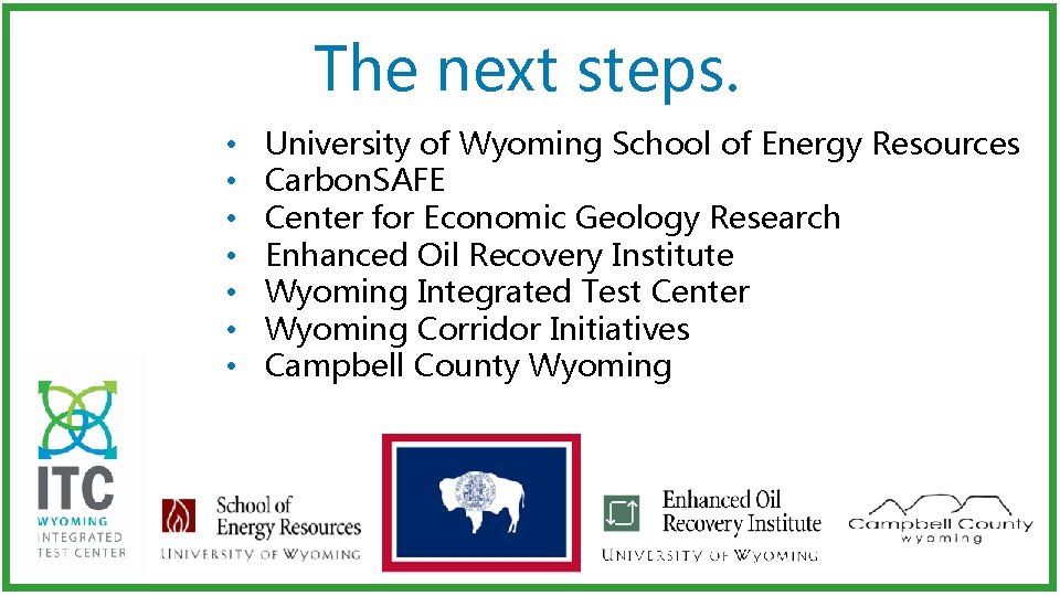 The next steps. • • University of Wyoming School of Energy Resources Carbon. SAFE
