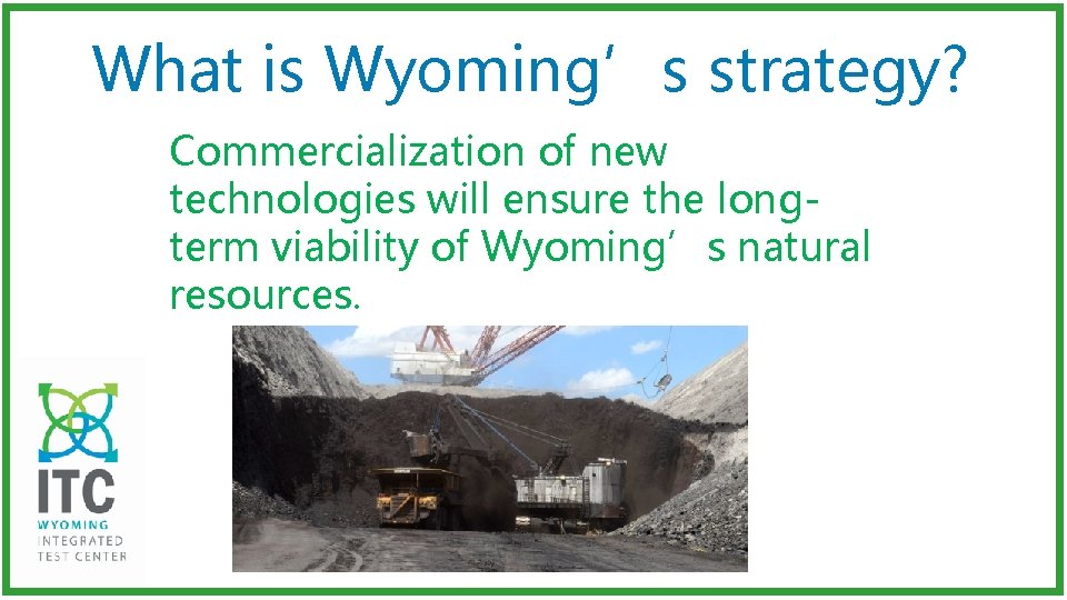 What is Wyoming’s strategy? Commercialization of new technologies will ensure the longterm viability of