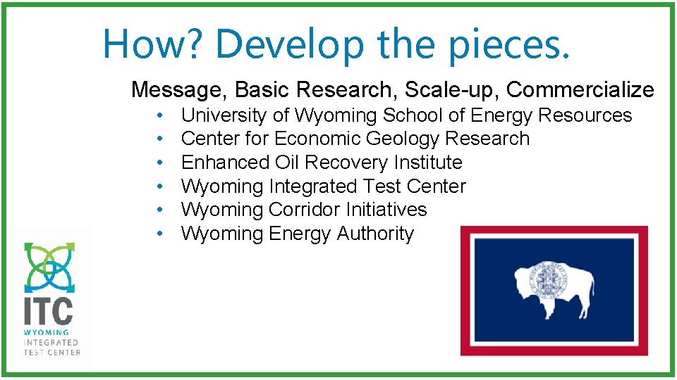 How? Develop the pieces. Message, Basic Research, Scale-up, Commercialize • • • University of