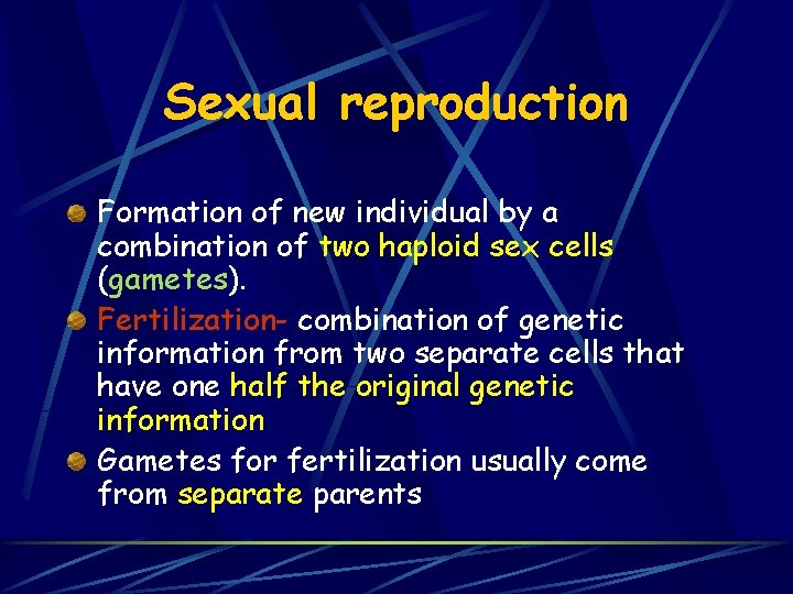 Sexual reproduction Formation of new individual by a combination of two haploid sex cells