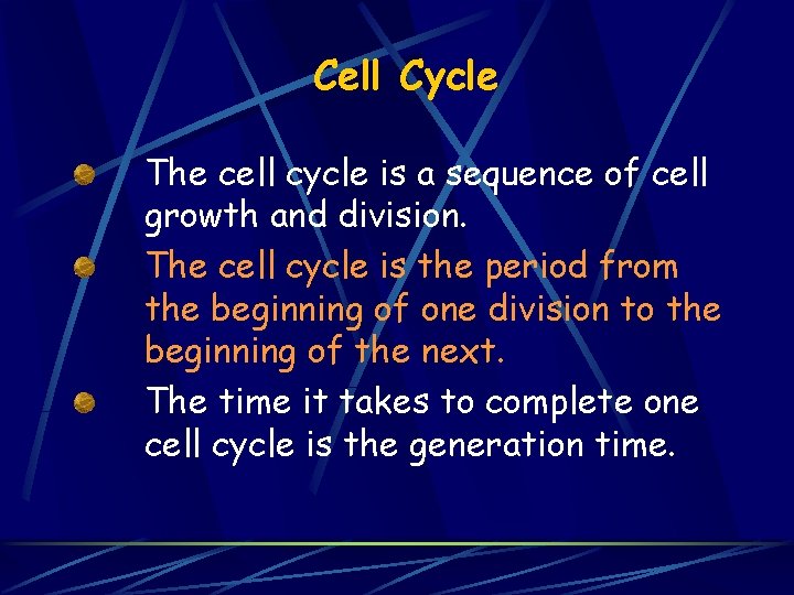 Cell Cycle The cell cycle is a sequence of cell growth and division. The