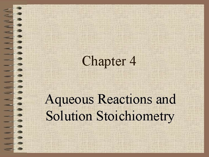 Chapter 4 Aqueous Reactions and Solution Stoichiometry 