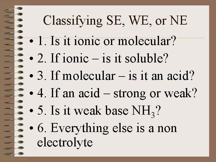 Classifying SE, WE, or NE • 1. Is it ionic or molecular? • 2.