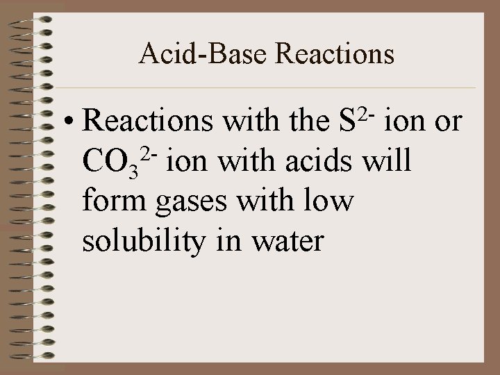 Acid-Base Reactions • Reactions with the S 2 - ion or 2 CO 3