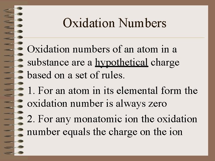 Oxidation Numbers Oxidation numbers of an atom in a substance are a hypothetical charge