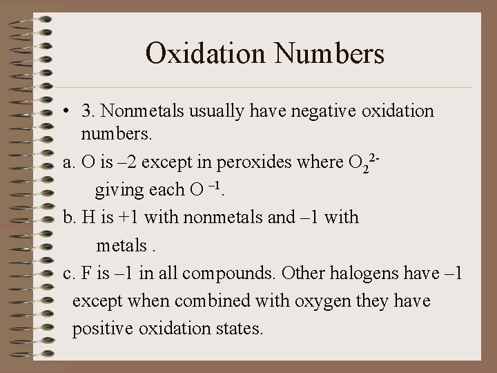 Oxidation Numbers • 3. Nonmetals usually have negative oxidation numbers. a. O is –