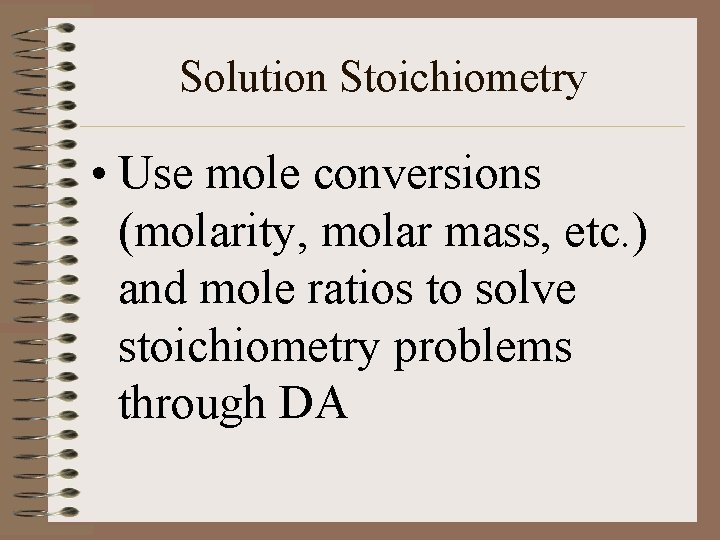 Solution Stoichiometry • Use mole conversions (molarity, molar mass, etc. ) and mole ratios