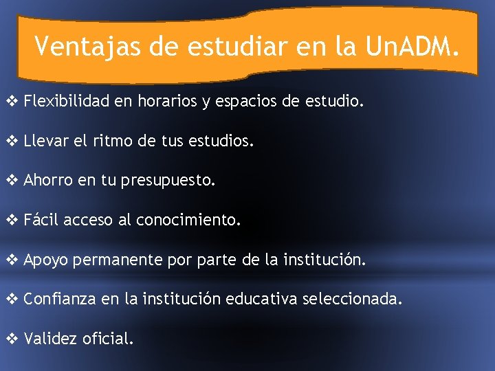 Ventajas de estudiar en la Un. ADM. v Flexibilidad en horarios y espacios de