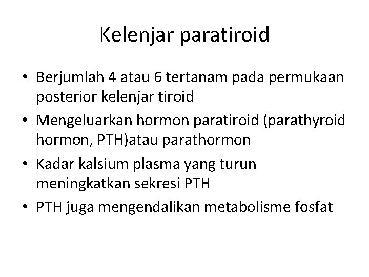 Kelenjar paratiroid • Berjumlah 4 atau 6 tertanam pada permukaan posterior kelenjar tiroid •