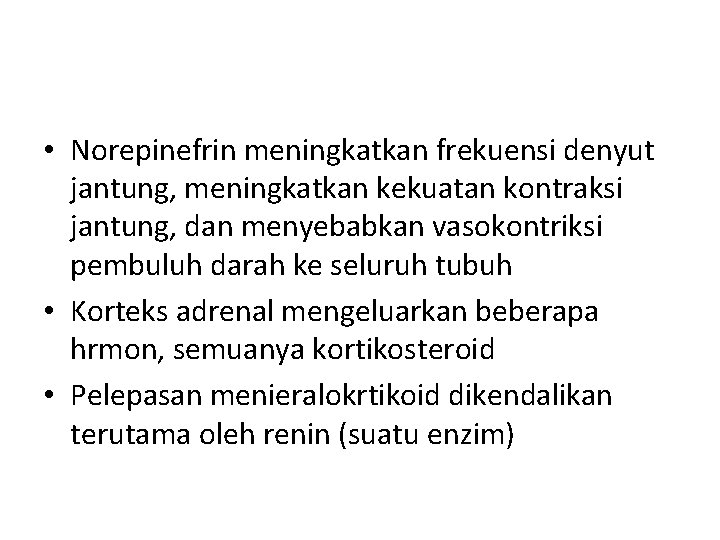  • Norepinefrin meningkatkan frekuensi denyut jantung, meningkatkan kekuatan kontraksi jantung, dan menyebabkan vasokontriksi