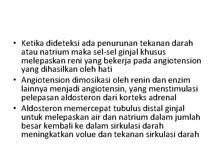  • Ketika dideteksi ada penurunan tekanan darah atau natrium maka sel-sel ginjal khusus