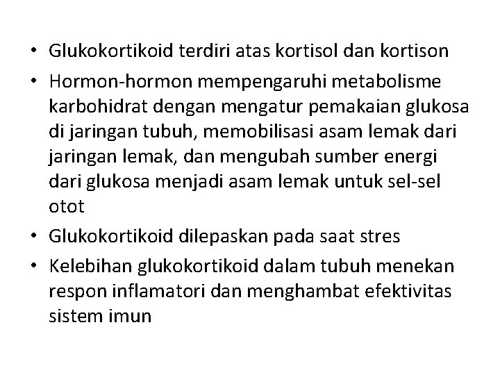  • Glukokortikoid terdiri atas kortisol dan kortison • Hormon-hormon mempengaruhi metabolisme karbohidrat dengan