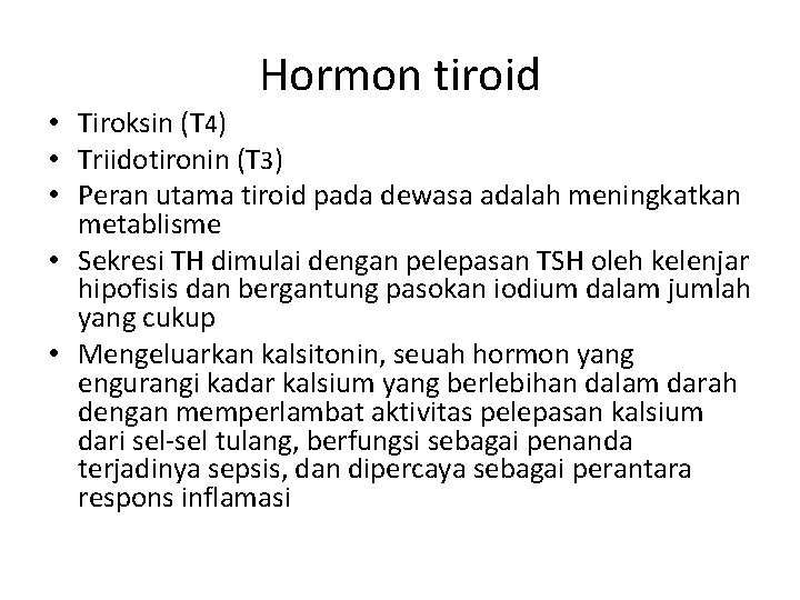 Hormon tiroid • Tiroksin (T 4) • Triidotironin (T 3) • Peran utama tiroid
