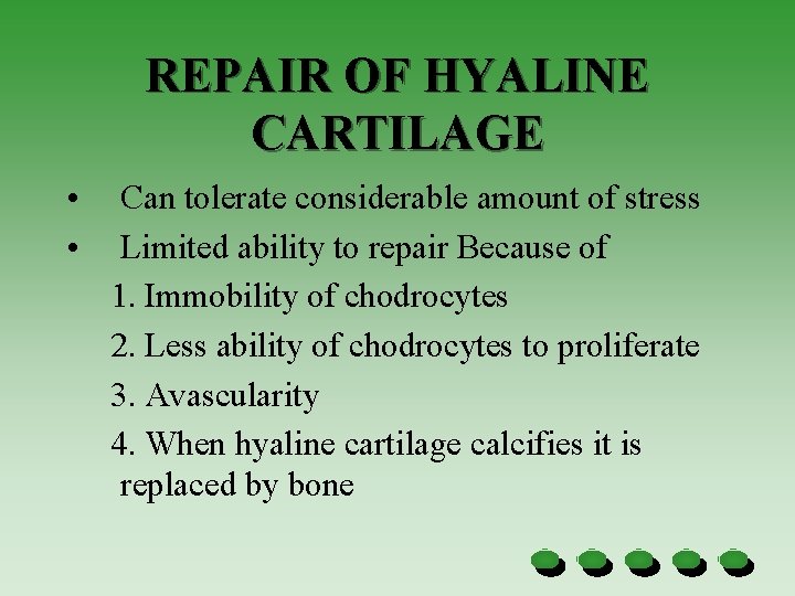 REPAIR OF HYALINE CARTILAGE • • Can tolerate considerable amount of stress Limited ability