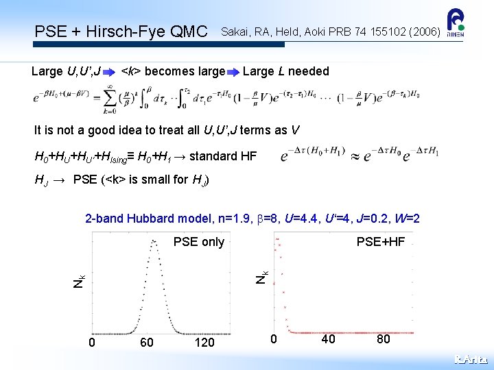 PSE + Hirsch-Fye QMC Large U, U’, J Sakai, RA, Held, Aoki PRB 74