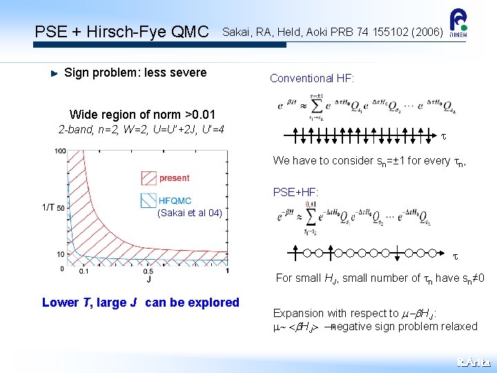 PSE + Hirsch-Fye QMC Sakai, RA, Held, Aoki PRB 74 155102 (2006) Sign problem:
