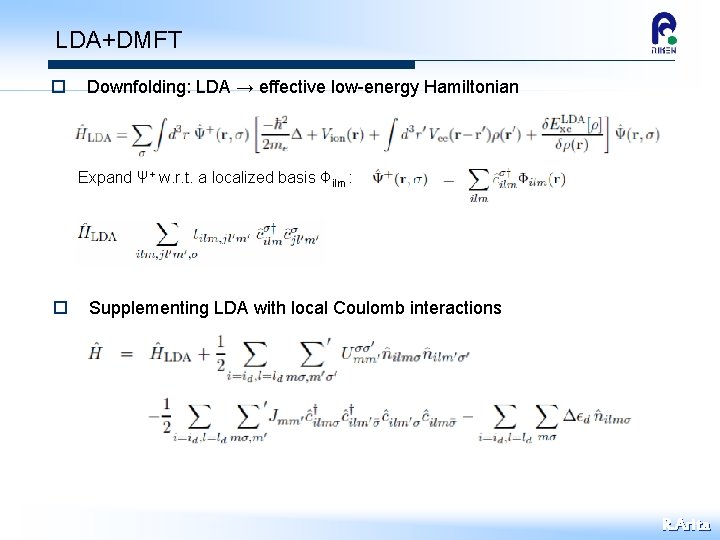 LDA+DMFT o Downfolding: LDA → effective low-energy Hamiltonian Expand Ψ+ w. r. t. a