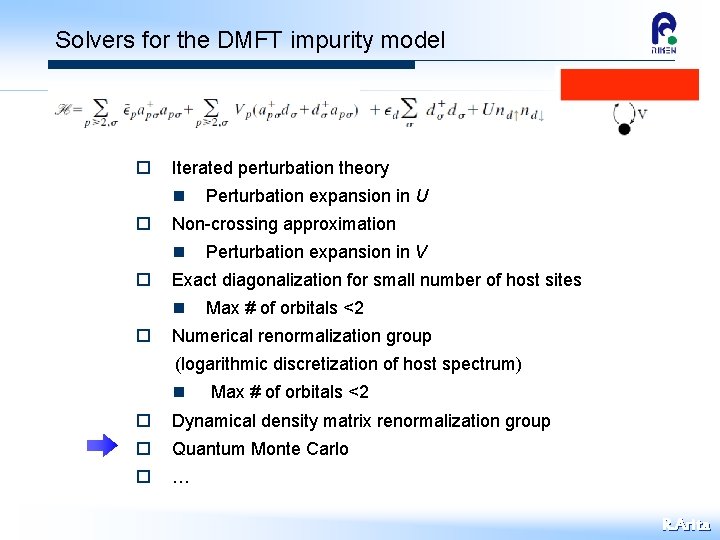 Solvers for the DMFT impurity model o Iterated perturbation theory n o Non-crossing approximation