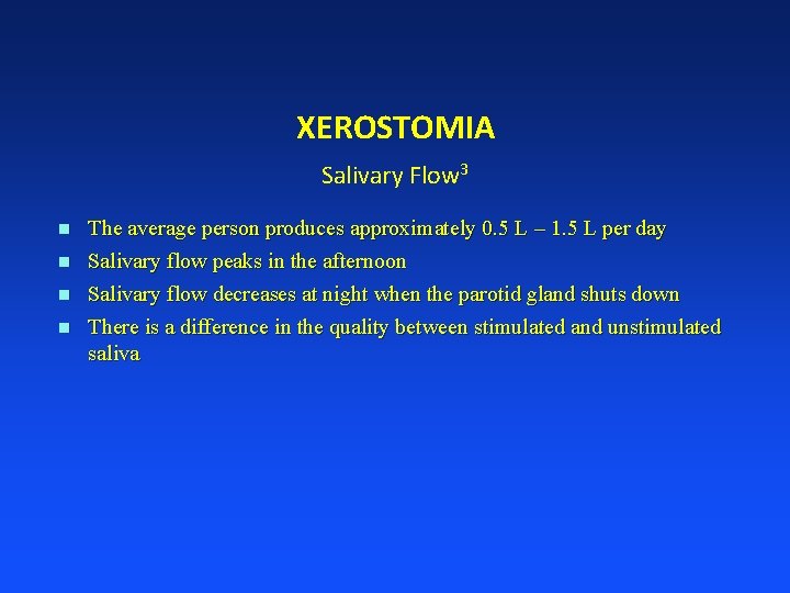 XEROSTOMIA Salivary Flow 3 n n The average person produces approximately 0. 5 L