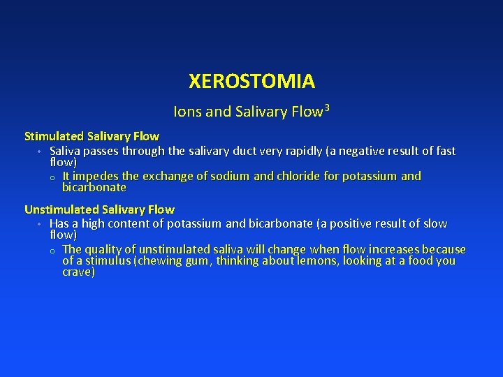 XEROSTOMIA Ions and Salivary Flow 3 Stimulated Salivary Flow • Saliva passes through the