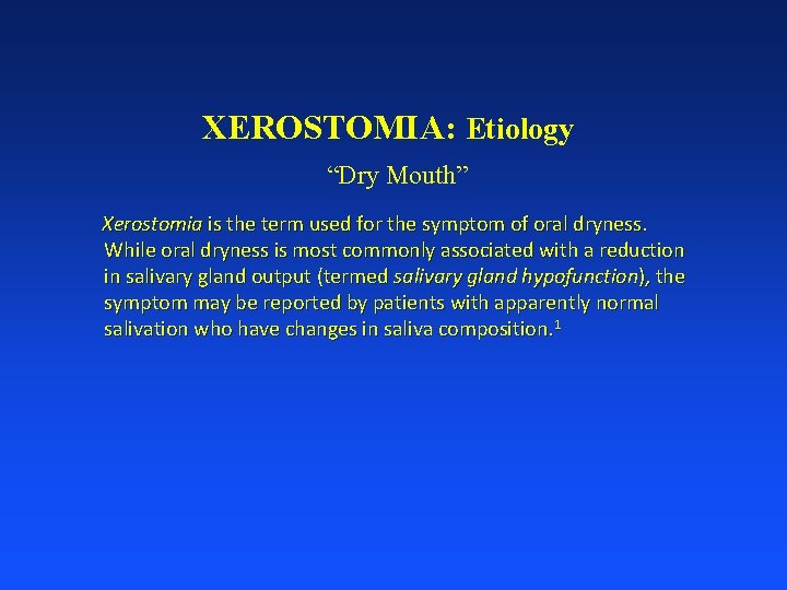 XEROSTOMIA: Etiology “Dry Mouth” Xerostomia is the term used for the symptom of oral