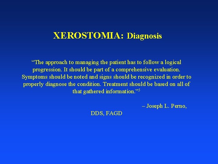 XEROSTOMIA: Diagnosis “The approach to managing the patient has to follow a logical progression.