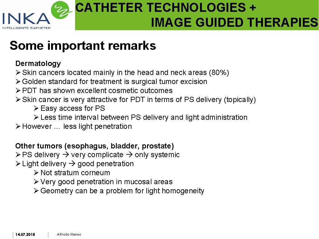 CATHETER TECHNOLOGIES + IMAGE GUIDED THERAPIES Some important remarks Dermatology Ø Skin cancers located