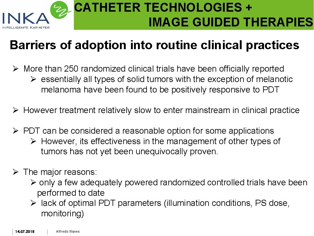 CATHETER TECHNOLOGIES + IMAGE GUIDED THERAPIES Barriers of adoption into routine clinical practices Ø