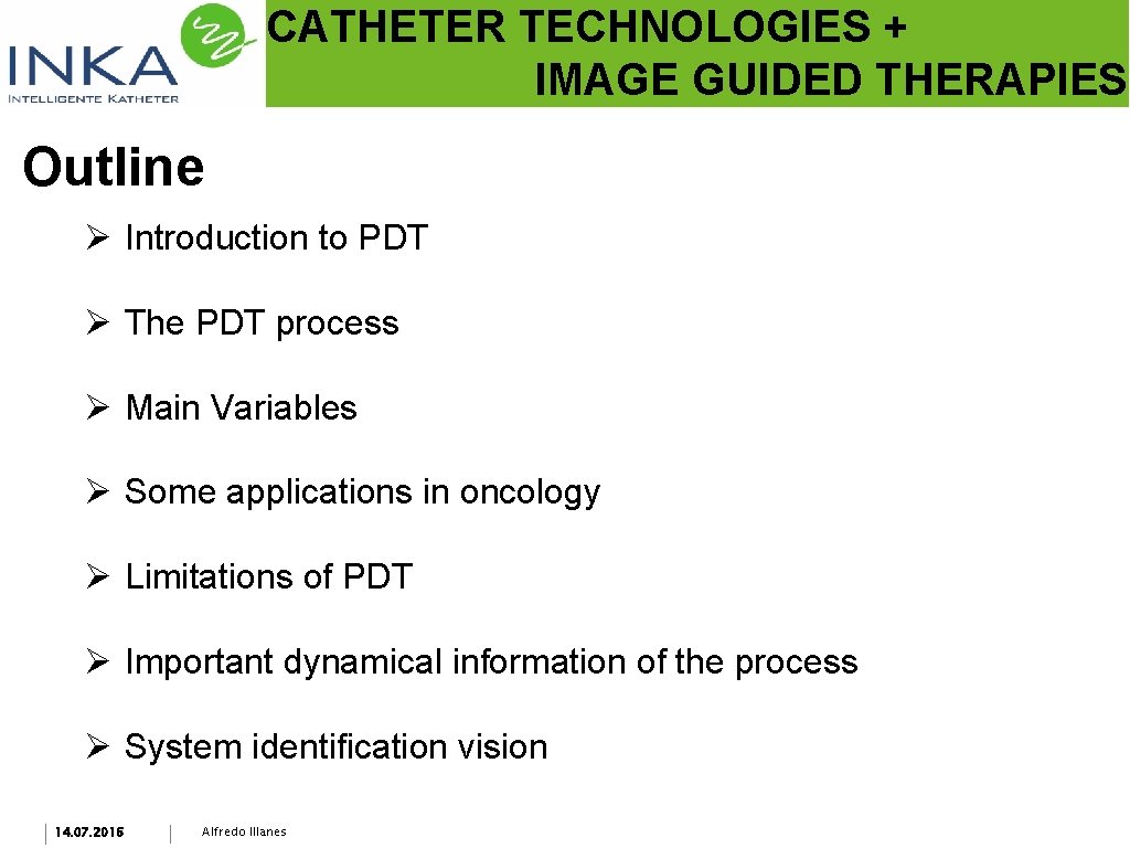 CATHETER TECHNOLOGIES + IMAGE GUIDED THERAPIES Outline Ø Introduction to PDT Ø The PDT