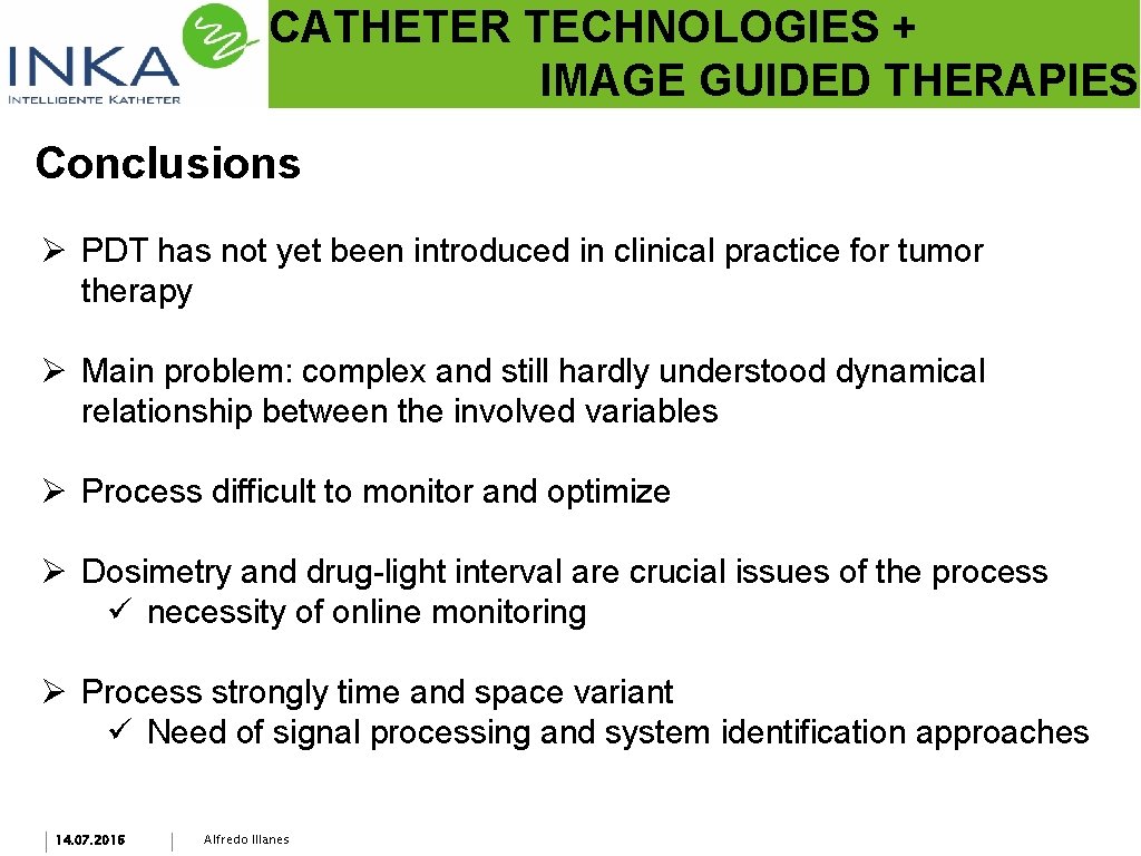 CATHETER TECHNOLOGIES + IMAGE GUIDED THERAPIES Conclusions Ø PDT has not yet been introduced